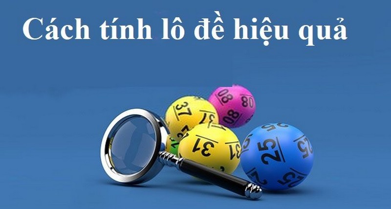 Cách chơi lô đề dạng số có số tiền thưởng vô cùng cao